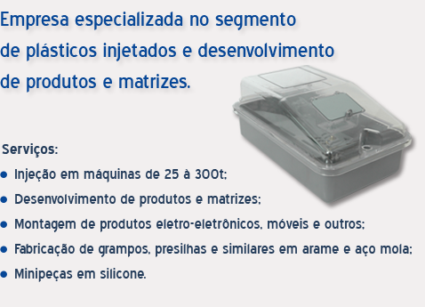 empresa especializada no seguimento de plasticos injetados e desenvolvimento de produtos e matrizes
